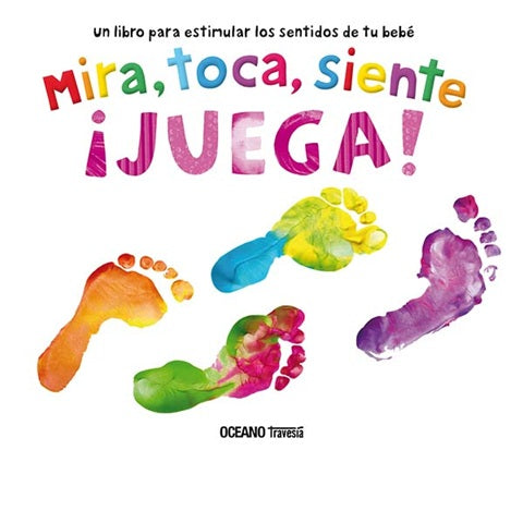 Juega!. Mira, toca, siente Juega!. Mira, toca, siente